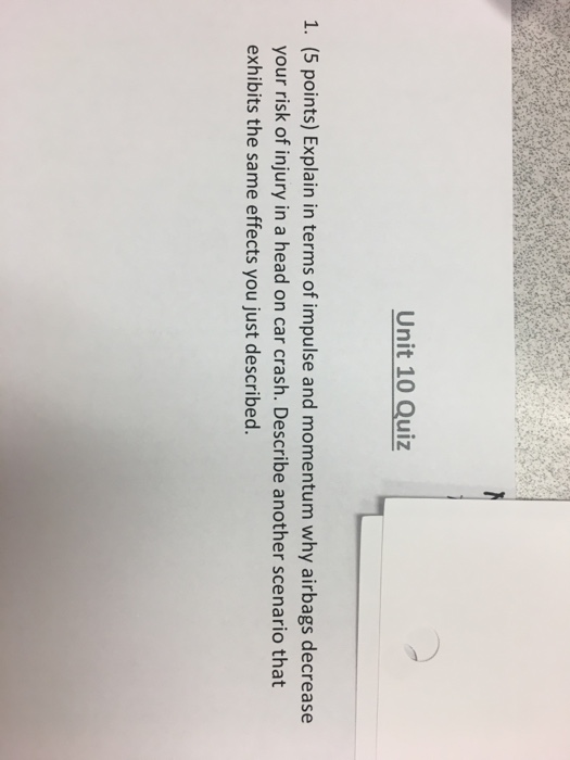 Solved Explain in terms of impulse and momentum why airbags