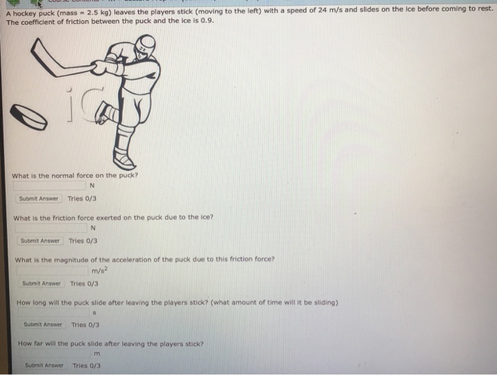Solved A hockey puck (mass 2.5 kg) leaves the players