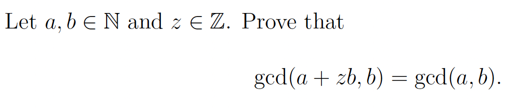 Solved Let A,b∈N And Z∈Z. Prove That Gcd(a+zb,b)=gcd(a,b) | Chegg.com