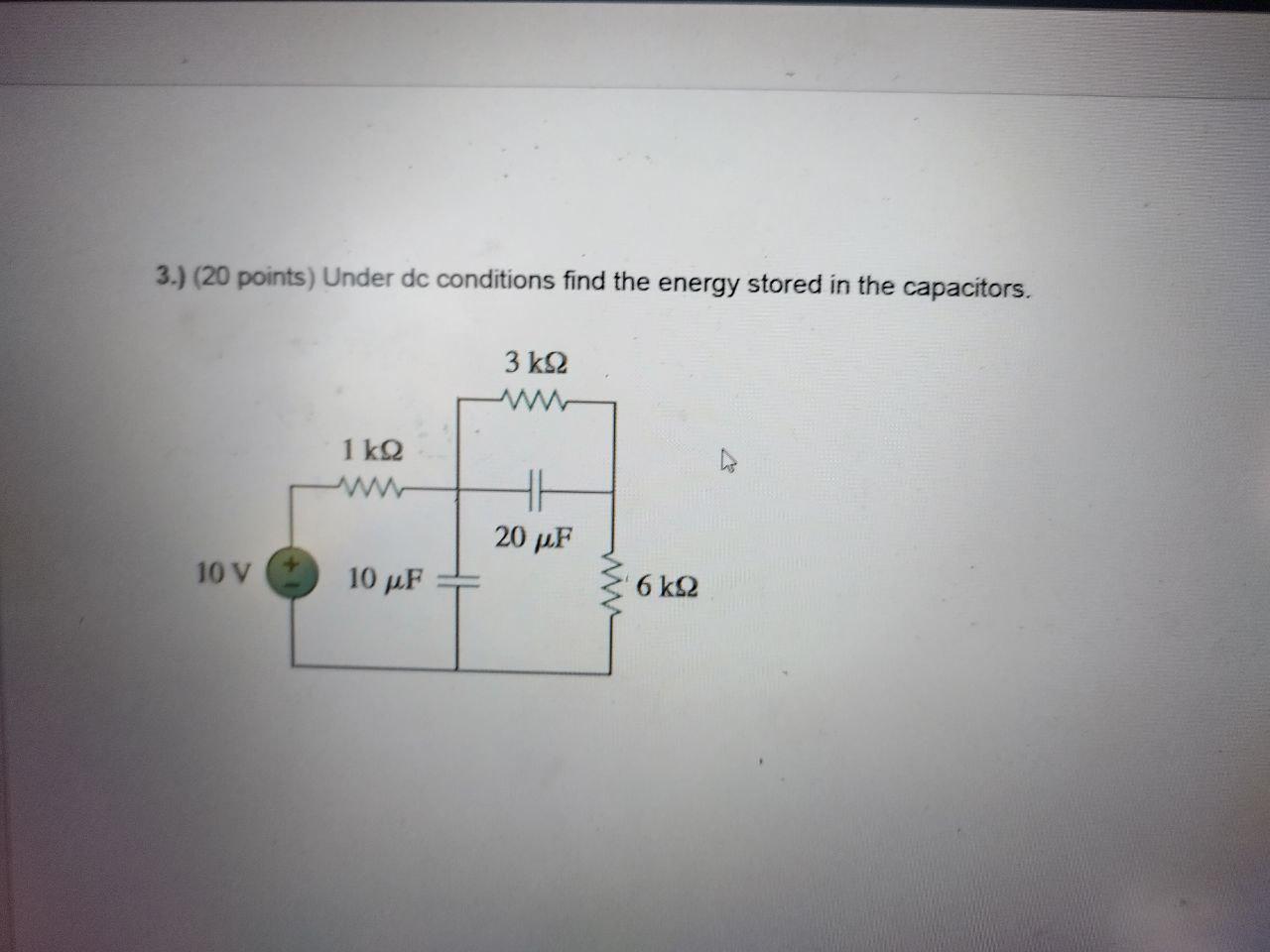 Solved 3.) ( 20 points) Under dc conditions find the energy