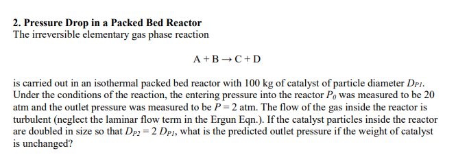 Solved 2. Pressure Drop in a Packed Bed Reactor The | Chegg.com