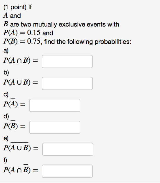 Solved (1 point) If A and B are two mutually exclusive | Chegg.com
