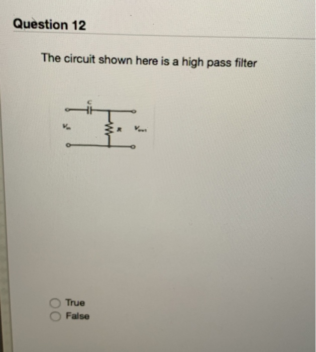 Solved Question 12 The circuit shown here is a high pass | Chegg.com