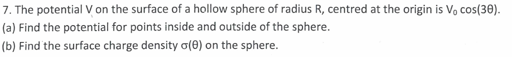 Solved 7. The potential V on the surface of a hollow sphere | Chegg.com