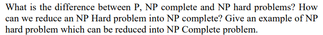 Solved What is the difference between P, NP complete and NP | Chegg.com