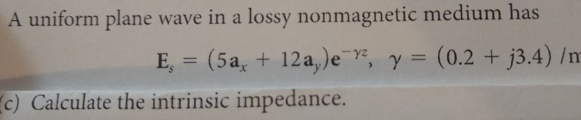 Solved A uniform plane wave in a lossy nonmagnetic medium | Chegg.com