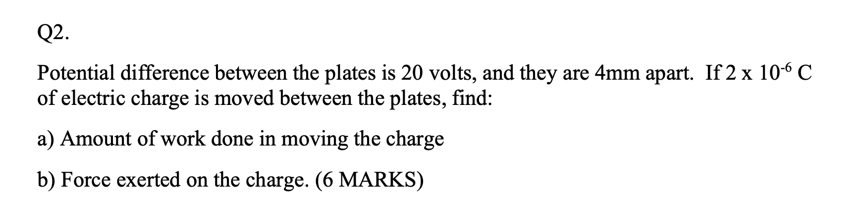 Solved Q2. Potential difference between the plates is 20 | Chegg.com