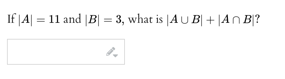 Solved If ∣A∣=11 And ∣B∣=3, What Is ∣A∪B∣+∣A∩B∣? | Chegg.com