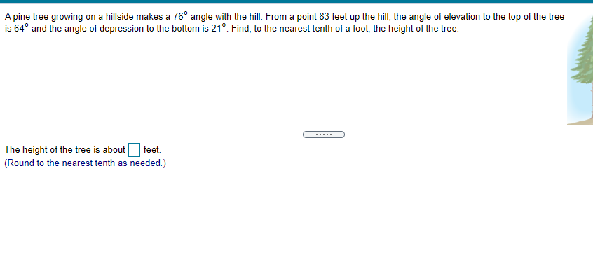 Solved A pine tree growing on a hillside makes a 76° angle | Chegg.com