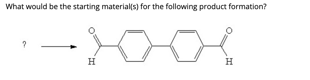 Solved What would be the starting material(s) for the | Chegg.com