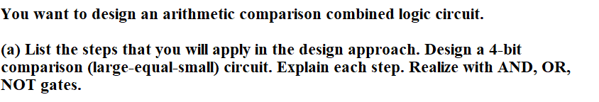 Solved You Want To Design An Arithmetic Comparison Combined | Chegg.com