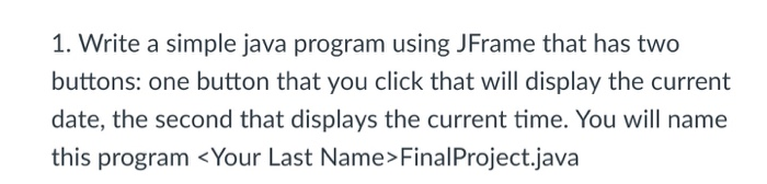 Solved 1. Write a simple java program using JFrame that has | Chegg.com