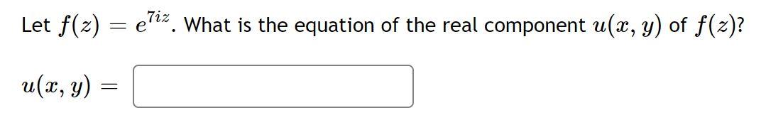 Solved Let f(z)=e7iz. What is the equation of the real | Chegg.com