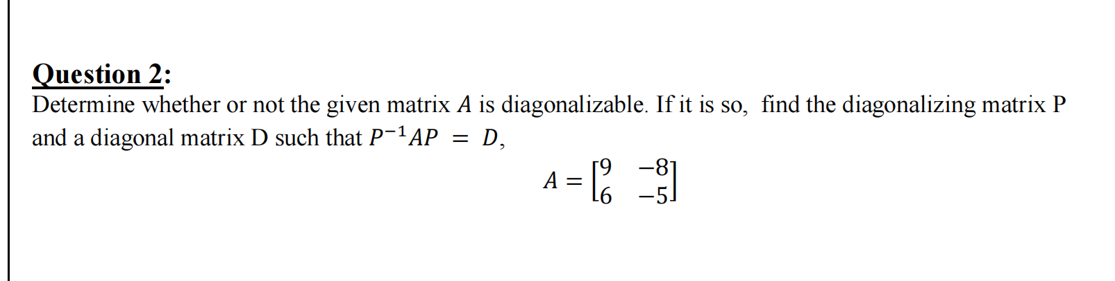 Solved Question 2: Determine whether or not the given matrix | Chegg.com