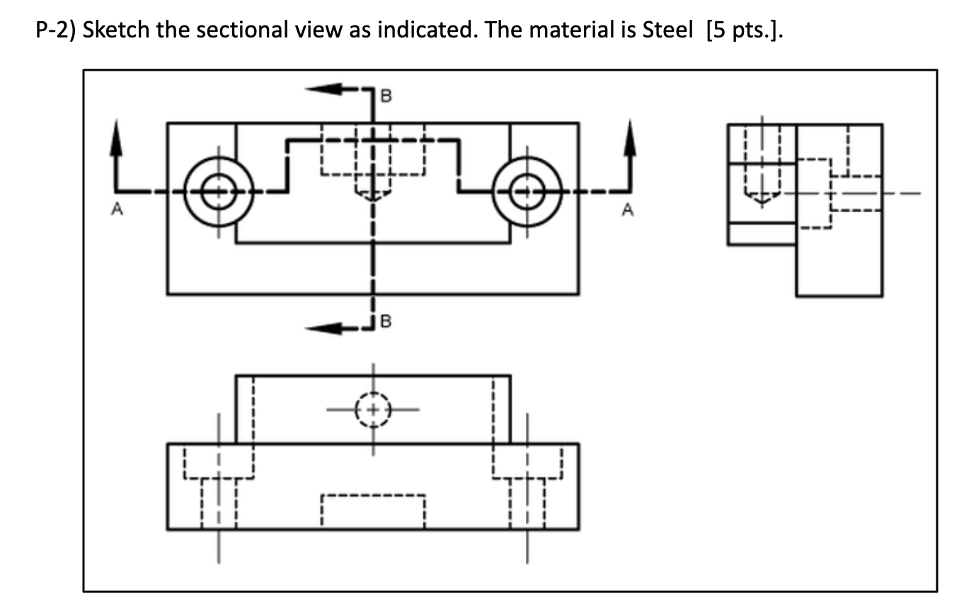 Solved P-2) Sketch The Sectional View As Indicated. The | Chegg.com