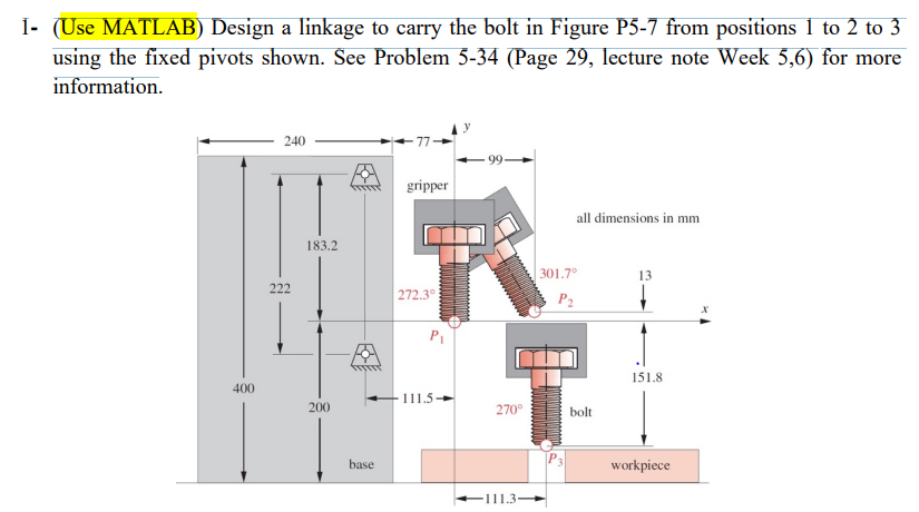 1- (Use MATLAB) Design a linkage to carry the bolt in | Chegg.com