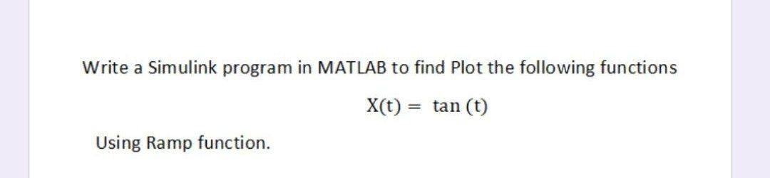 Solved Write a Simulink program in MATLAB to find plot the | Chegg.com