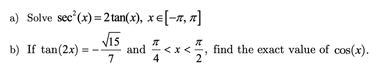 Solved a) Solve sec2(x)=2tan(x),x∈[−π,π] b) If tan(2x)=−715 | Chegg.com