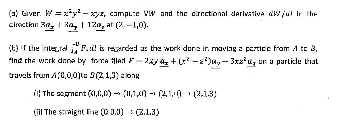 Solved (a) Given W = x2y2 + xyz, compute VW and the | Chegg.com