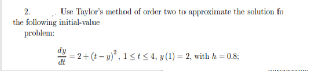 Solved 2. ,. Use Taylor's method of order two to approximate | Chegg.com