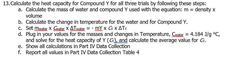 13. Calculate the heat capacity for Compound \( Y \) for all three trials by following these steps:
a. Calculate the mass of 