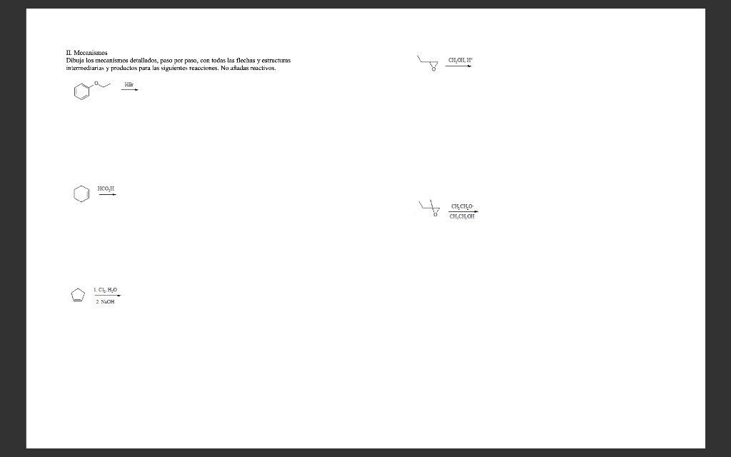 II. Mecanismos Dibuja los mecanismos detallados, paso por paso, con todas las flechas y estructurns intermediarias y producto