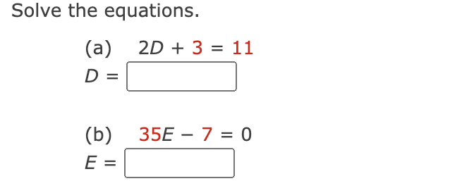 Solved Solve the equations. (a) 2D+3=11 D= (b) 35E−7=0 | Chegg.com