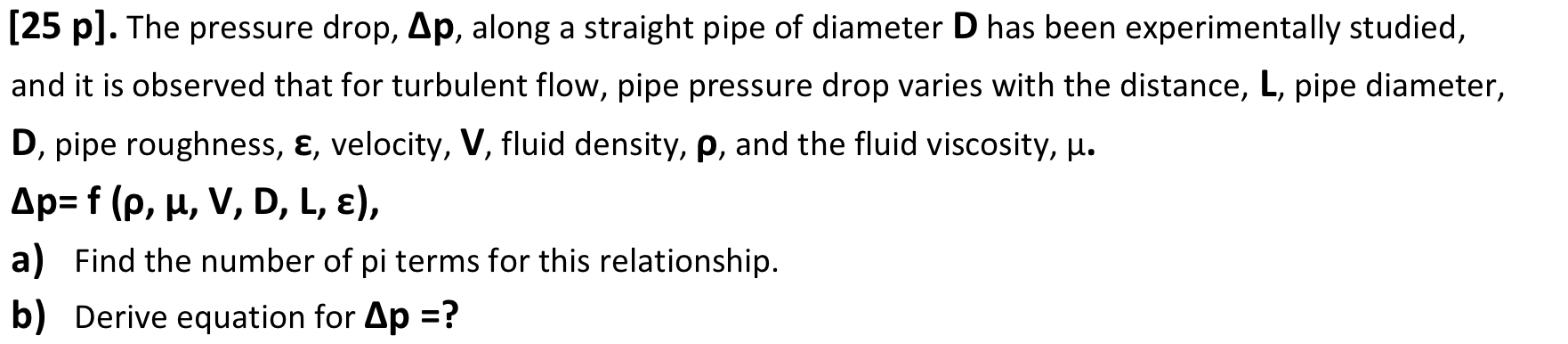 Solved [25 p). The pressure drop, Ap, along a straight pipe | Chegg.com