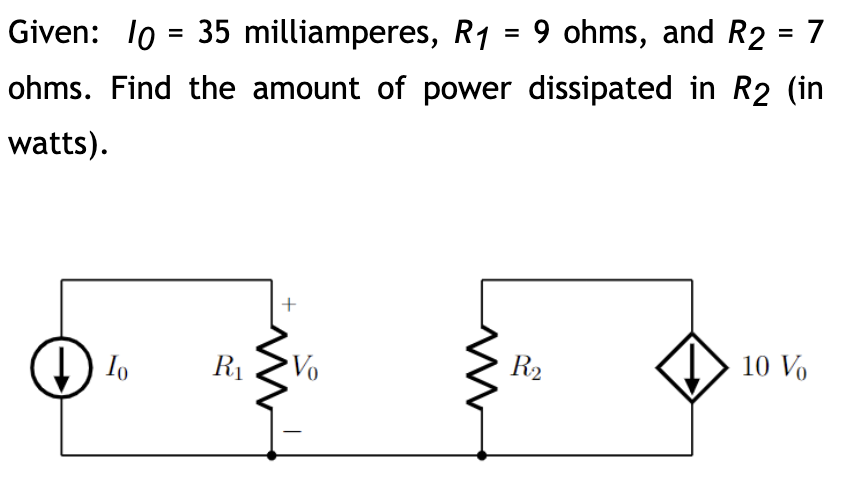 Solved Given: I0=35 Milliamperes, R1=9 Ohms, And R2=7 Ohms. | Chegg.com