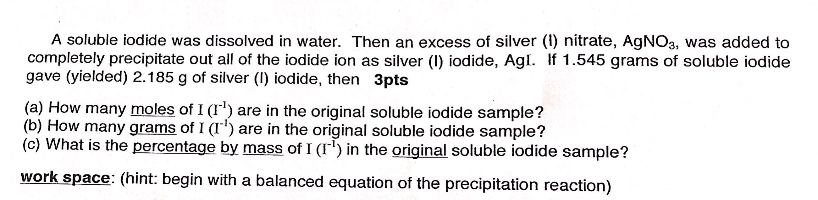 Solved A soluble iodide was dissolved in water. Then an