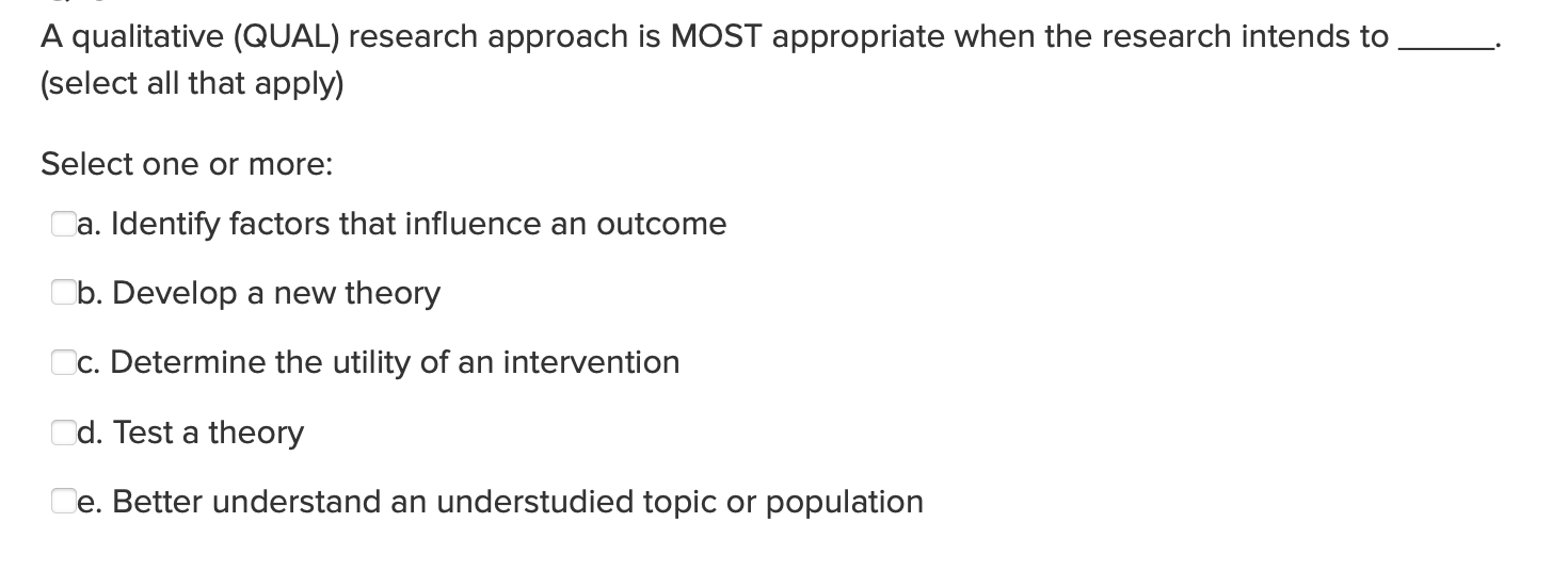 Solved A qualitative (QUAL) research approach is MOST | Chegg.com