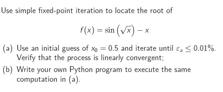 Solved Use Simple Fixed Point Iteration To Locate The Root