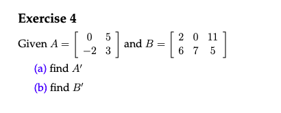 Solved Exercise 4 Given A = (-3 %) And B=[; ! (a) Find A (b) | Chegg.com