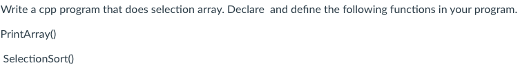Solved Write a cpp program that does selection array. | Chegg.com