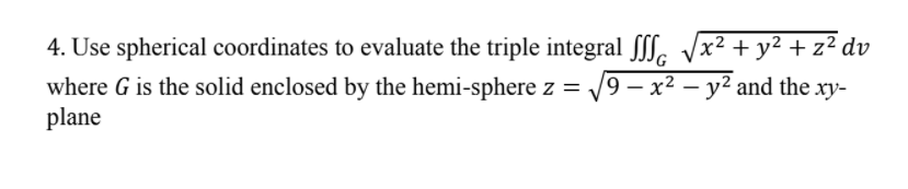 Solved 4. Use spherical coordinates to evaluate the triple | Chegg.com