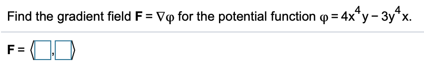 Solved Find the gradient field F = Vo for the potential | Chegg.com