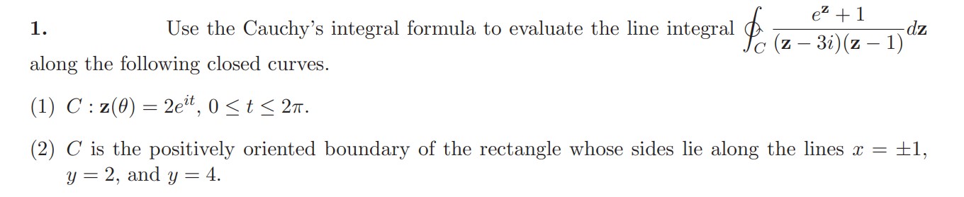 Solved 1. Use The Cauchy's Integral Formula To Evaluate The | Chegg.com