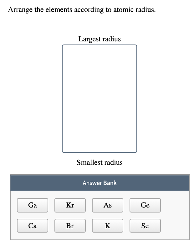 Solved Arrange the elements according to atomic radius. | Chegg.com