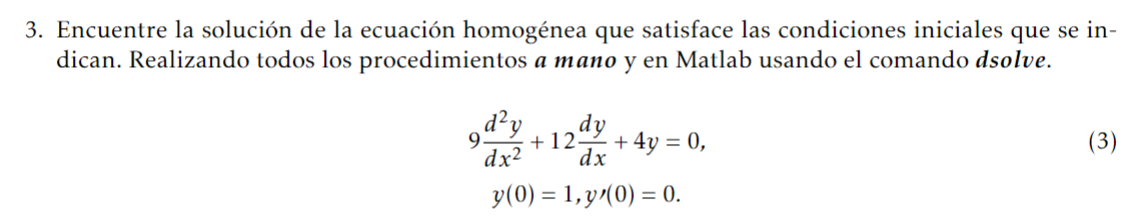 3. Encuentre la solución de la ecuación homogénea que satisface las condiciones iniciales que se indican. Realizando todos lo