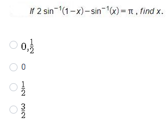 Solved If 2sin-1(1-x)-sin-1(x)=π, ﻿find x.0,1201232 | Chegg.com