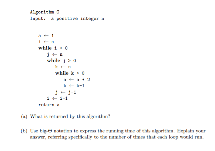 Solved Algorithm C Input: a positive integer n a + 1 in | Chegg.com