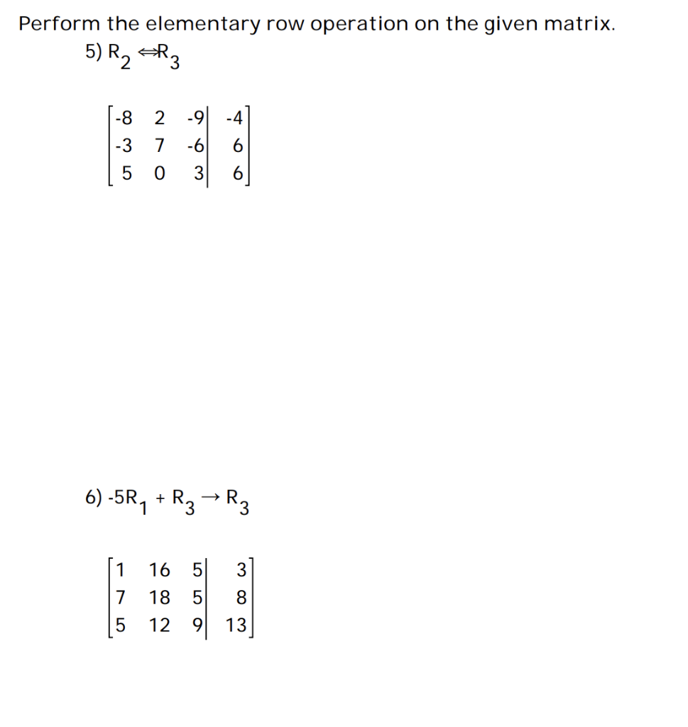 Solved Perform the elementary row operation on the given Chegg