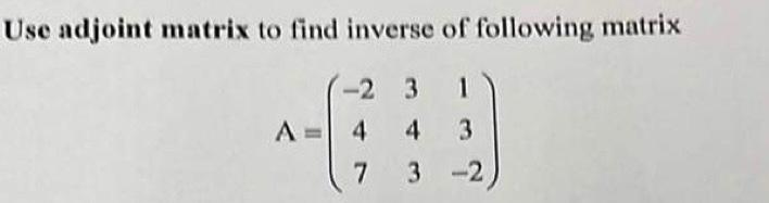 Solved Use adjoint matrix to find inverse of following | Chegg.com
