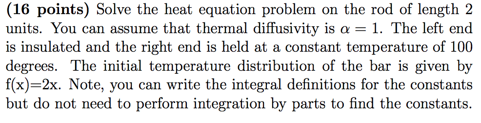 Solved (16 points) Solve the heat equation problem on the | Chegg.com