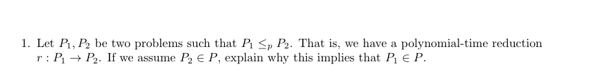 Solved 1. Let P1, P2 be two problems such that Pi Sp P2. | Chegg.com