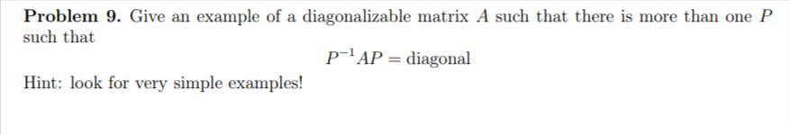 Solved Problem 9. Give an example of a diagonalizable matrix | Chegg.com