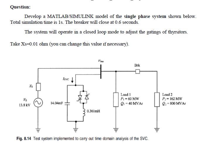 Question Develop a MATLAB/SIMULINK model of the