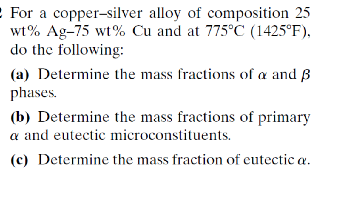 Solved For A Copper-silver Alloy Of Composition 25 Wt% Ag-75 | Chegg.com