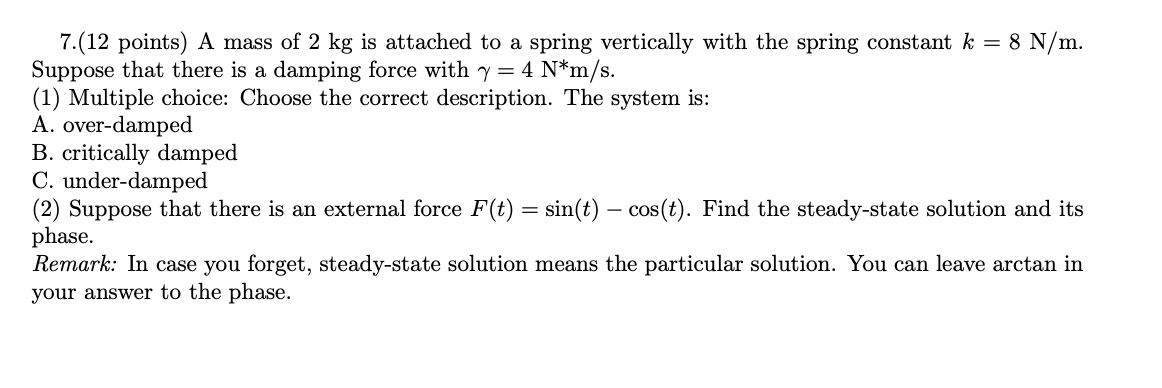 Solved 7.(12 points) A mass of 2 kg is attached to a spring | Chegg.com