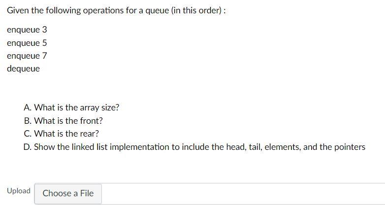 Solved Given the following operations for a queue (in this | Chegg.com